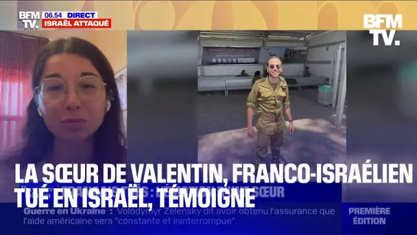 "Mon frère, c'est un héros": l'interview de la sœur de Valentin, franco-israélien tué en Israël