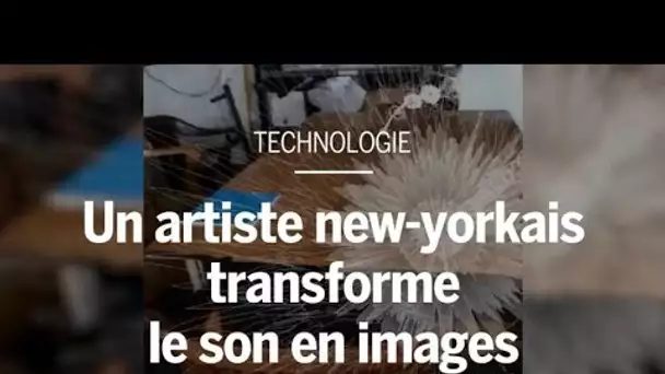 Un artiste new-yorkais reproduit du son en direct et en 3D