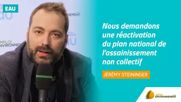 « Nous sommes en forte attente de réactivation du plan national de l'assainissement non collectif »