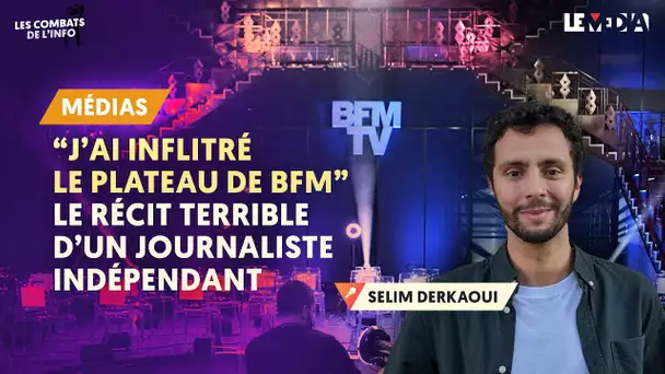 « J’AI INFILTRÉ LE PLATEAU DE BFM » : LE RÉCIT TERRIBLE D’UN JOURNALISTE INDÉPENDANT