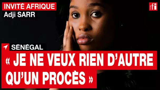 Sénégal - Adji Sarr sort du silence un an après ses accusations contre Ousmane Sonko • RFI