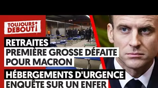 🟥 RETRAITES : PREMIÈRE GROSSE DÉFAITE POUR MACRON - HÉBERGEMENT D’URGENCE : ENQUÊTE SUR UN ENFER 🟥