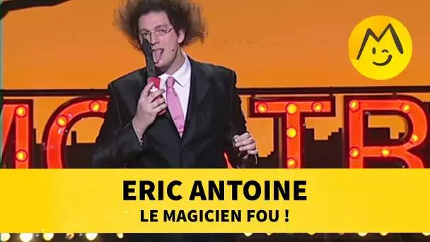 Eric Antoine - Le Magicien Fou !