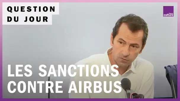 Sanctions contre Airbus : l’Europe est-elle entrée dans la guerre commerciale ?