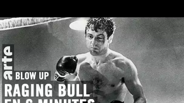 Raging Bull en 6 minutes - Blow Up - ARTE