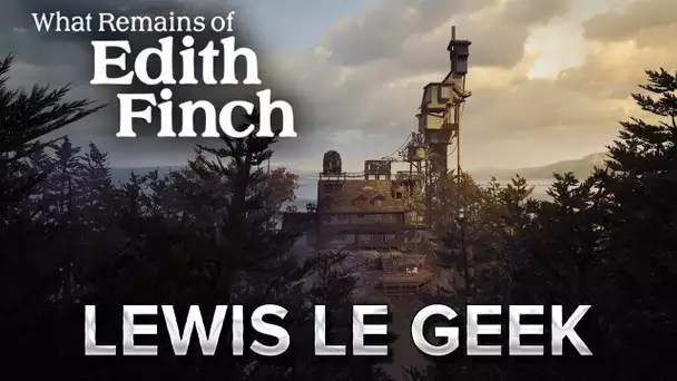 Edith Finch #3 : Lewis le geek