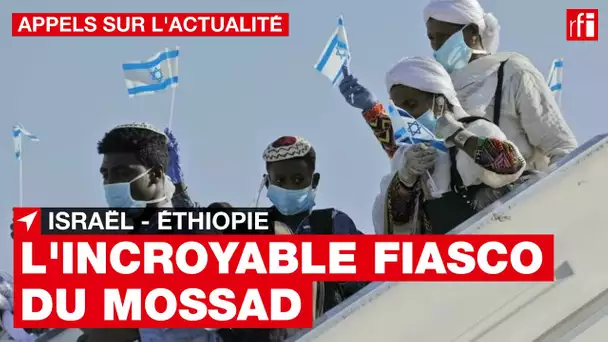 Israël : fiasco du Mossad en Éthiopie • RFI