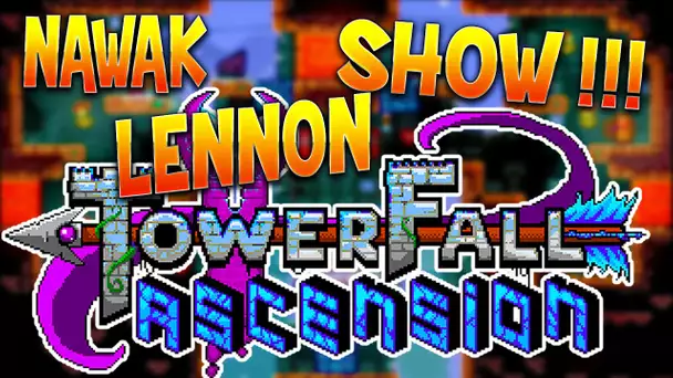 Nawak Lennon Show : TowerFall (avec Jehal) [1]
