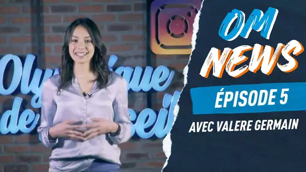 OM NEWS - Épisode 5 avec Valère Germain