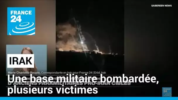 Irak : une base militaire bombardée, plusieurs victimes • FRANCE 24