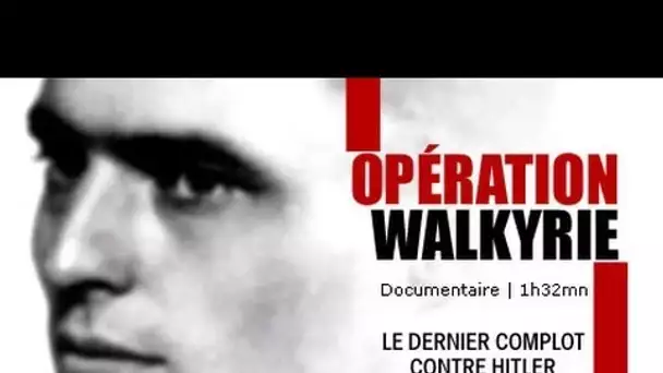 Opération Walkyrie, le complot contre Hitler - Documentaire