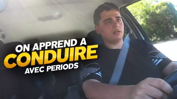 ON APPREND À CONDUIRE AVEC PERIODS