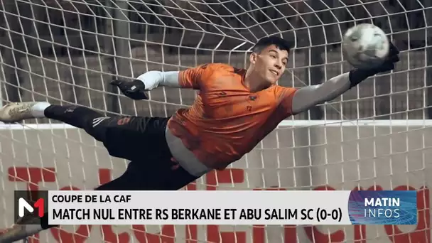 Coupe de la CAF: Match nul de la Renaissance de Berkane sur la pelouse d'Abu Salim SC (0-0)