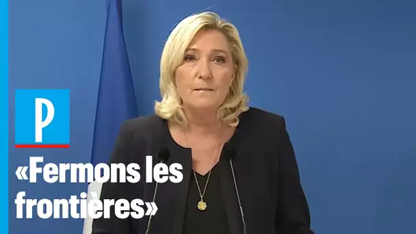 Le Pen : « Fermons les frontières avec les pays les plus touchés »