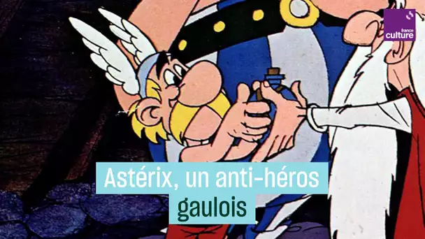 Astérix, l'anti-héros gaulois