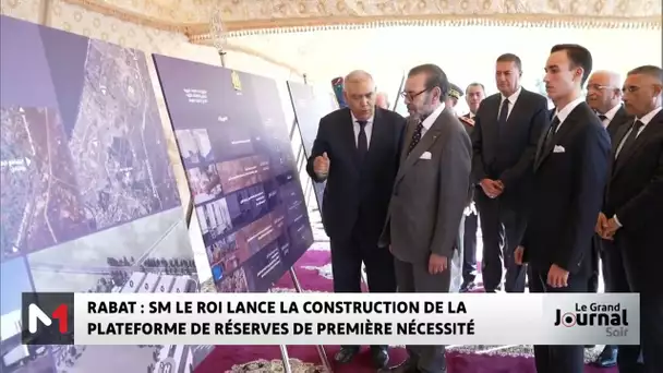 SM le Roi Mohammed VI lance la construction de la plateforme de réserves de première nécessité