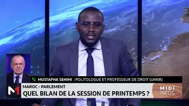 Parlement marocain : quel bilan de la session de printemps avec Mustapha Sehimi