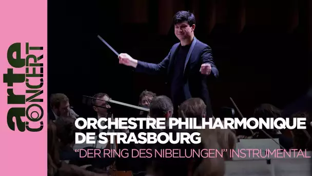 Richard Wagner : Le Ring sans paroles - Orchestre philharmonique de Strasbourg - ARTE Concert