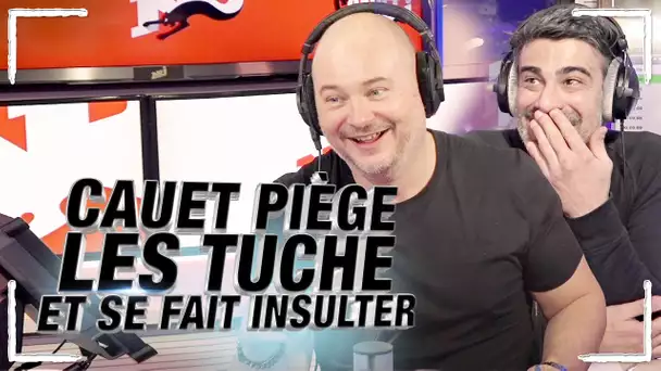 CAUET PIÈGE LES TUCHE ET SE FAIT INSULTER