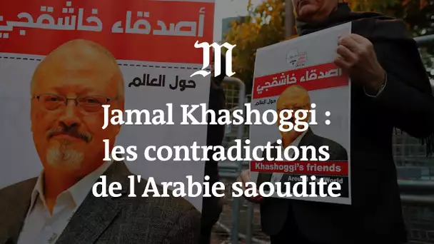 Affaire Jamal Khashoggi : les contradictions de l'Arabie saoudite