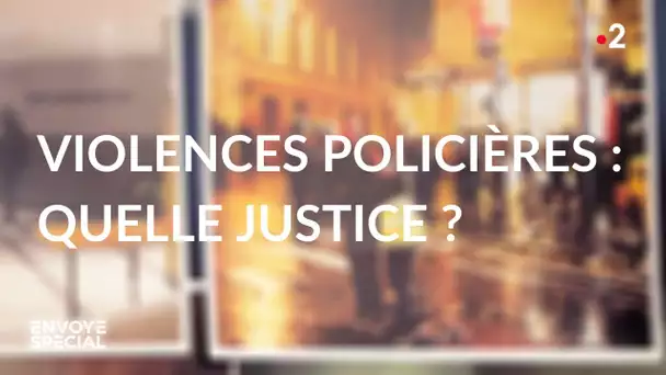 Envoyé spécial. Violences policières : quelle justice ? - Jeudi 11 juin 2020 (France 2)