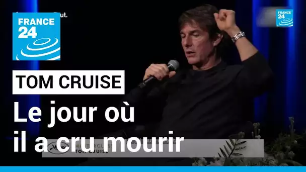 Tom Cruise en master class : le jour où il a cru mourir • FRANCE 24