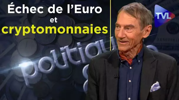 De l’échec de l’Euro aux cryptomonnaies - Politique & Eco n° 240 - TVL