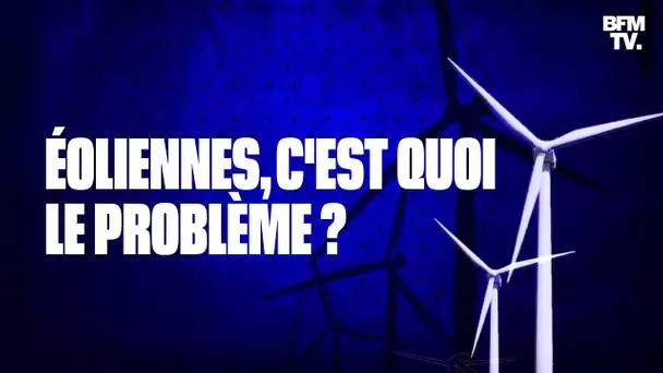 Éoliennes : c'est quoi le problème ?