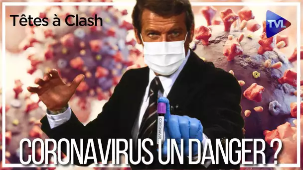 Coronavirus : un danger ? - Têtes à Clash n°65 - TVL