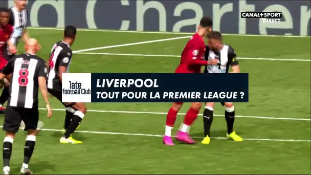 Late Football Club - Liverpool, tout pour la Premier League ?