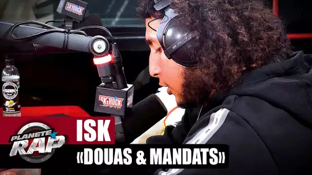 [EXCLU] ISK - Douas & mandats #PlanèteRap