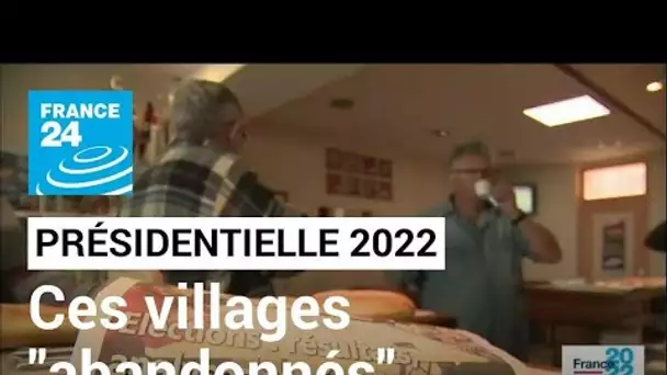 Présidentielle 2022 : ces villages qui se sentent abandonnés • FRANCE 24