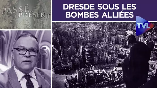 14/02/1945 : Dresde sous les bombes alliées - Passé-Présent n°266 - TVL