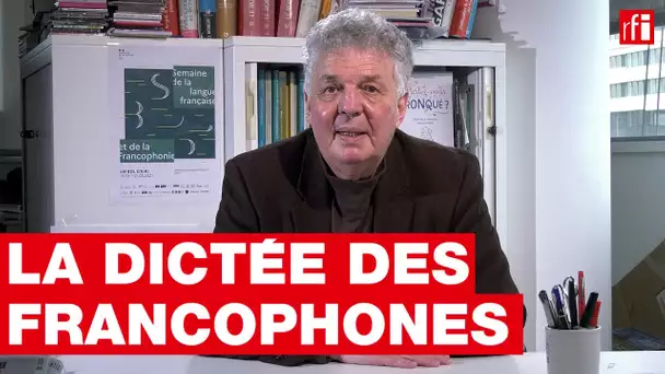 La dictée des francophones : amusez-vous avec la langue !