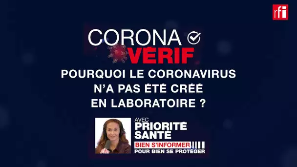 NON, le coronavirus n'a pas été créé en laboratoire ! CoronaVérif #7