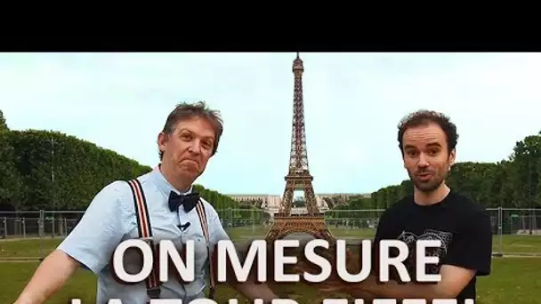 On mesure la tour Eiffel ! (avec Manu Houdart)