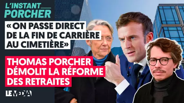 "ON PASSE DE LA FIN DE CARRIÈRE AU CIMETIÈRE" : THOMAS PORCHER DÉMOLIT LA RÉFORME DES RETRAITES