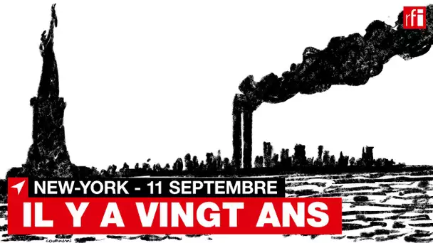 États-Unis / New-York - 11 septembre : Il y a vingt ans • RFI