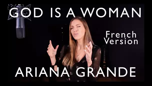 GOD IS A WOMAN ( FRENCH VERSION ) ARIANA GRANDE ( SARA'H COVER )