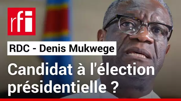 RDC : Denis Mukwege a-t-il déjà parlé de ses propositions politiques ? • RFI