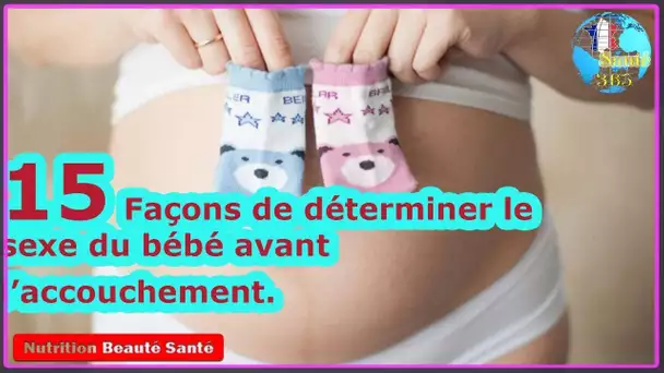 15 Façons de déterminer le sexe du bébé avant l’accouchement.|Nutrition Beauté Santé