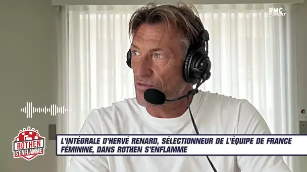 L'intégrale d'Hervé Renard dans Rothen s'enflamme avant la Coupe du monde féminine