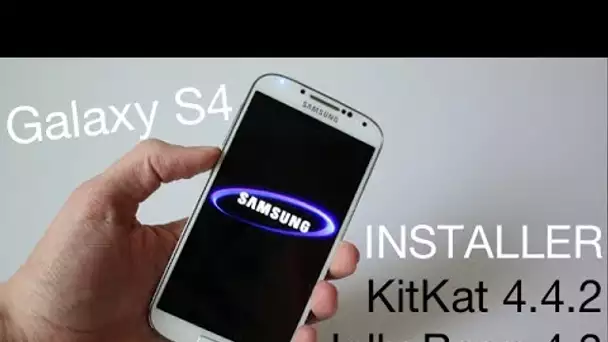 Comment installer Android KitKat 4.4.2 ou Jelly Bean 4.3 sur le Galaxy S4