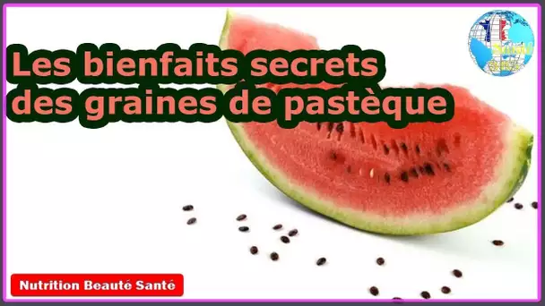 Les bienfaits secrets des graines de pastèque|Nutrition Beauté Santé