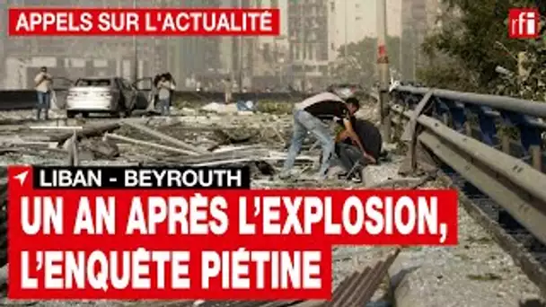 Liban - Beyrouth : un an après l'explosion, l'enquête piétine • RFI