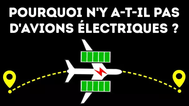 Pourquoi il n'y a Pas Encore d'Avions Électriques