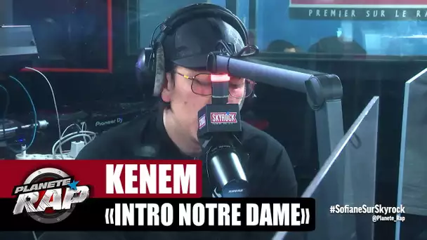 [Exclu] Kenem "Intro Notre-Dame" #PlanèteRap