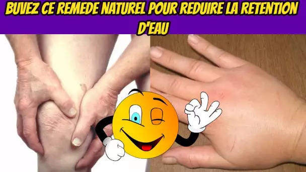 Buvez ce remède naturel pour reduire la retention d&#039;eau