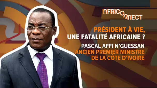 Africonnect - Président à Vie : une fatalité africaine ?