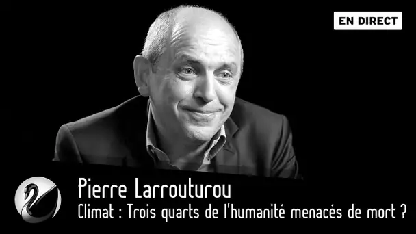 Climat : Trois quarts de l&#039;humanité menacés de mort ? [EN DIRECT]